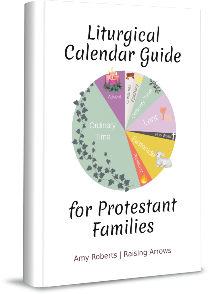 Liturgical Calendar Guide For Protestant Families Raising Arrows