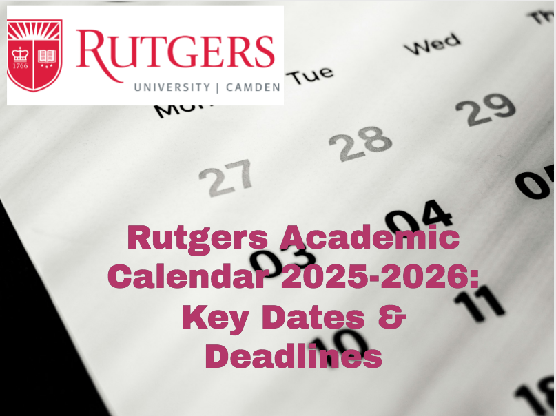 Rutgers Academic Calendar 2025 2026 Key Dates Deadlines University