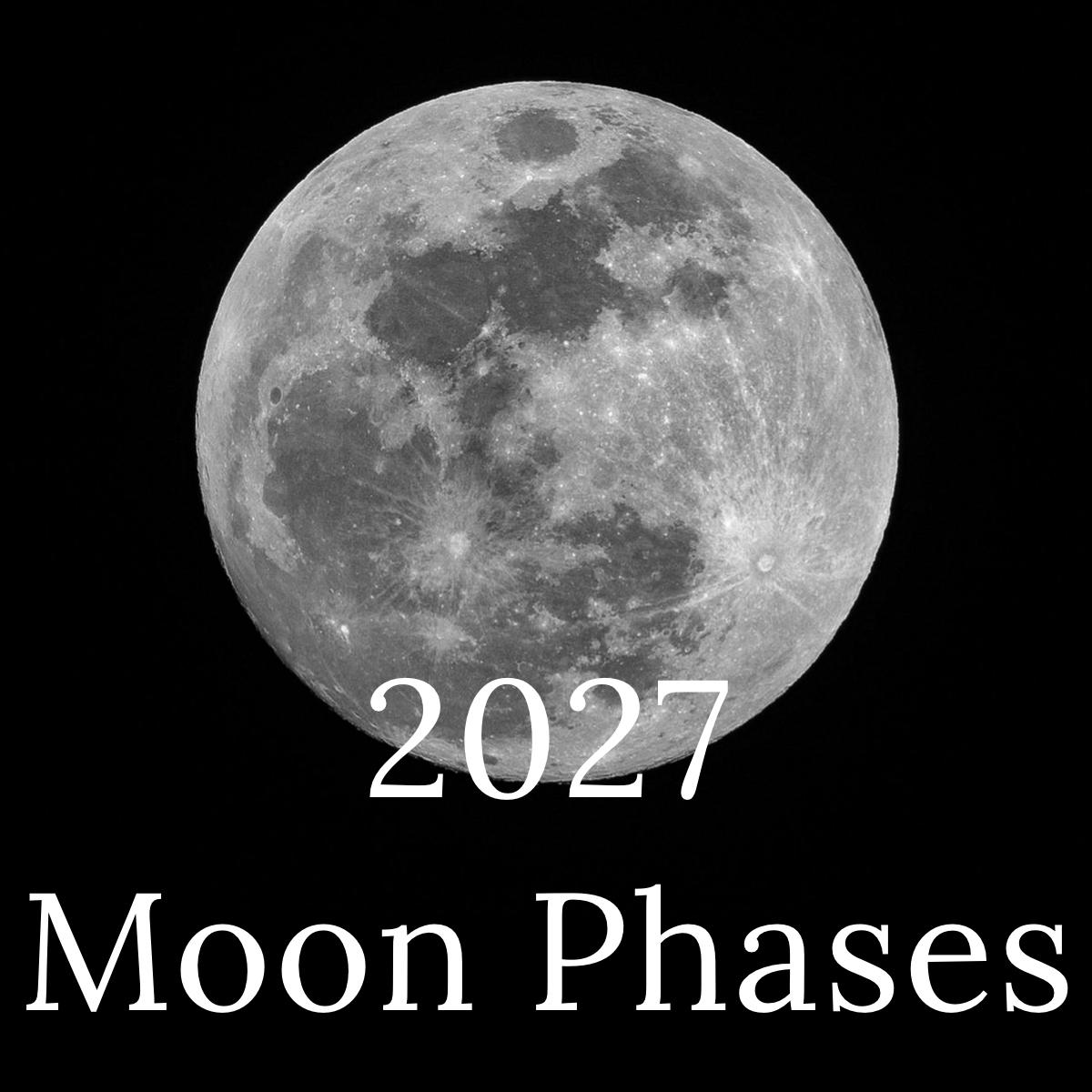 2027 Moon Phases Lunar Phases Calendar For 2027 The Lunaologist